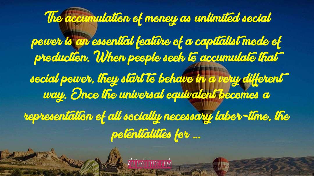 David Harvey Quotes: The accumulation of money as