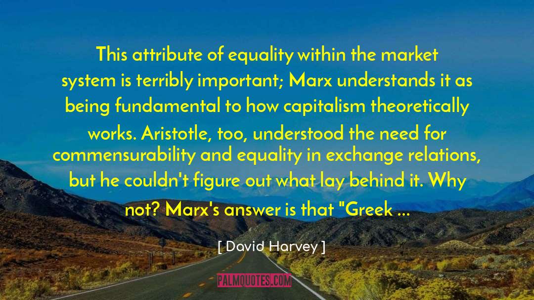 David Harvey Quotes: This attribute of equality within