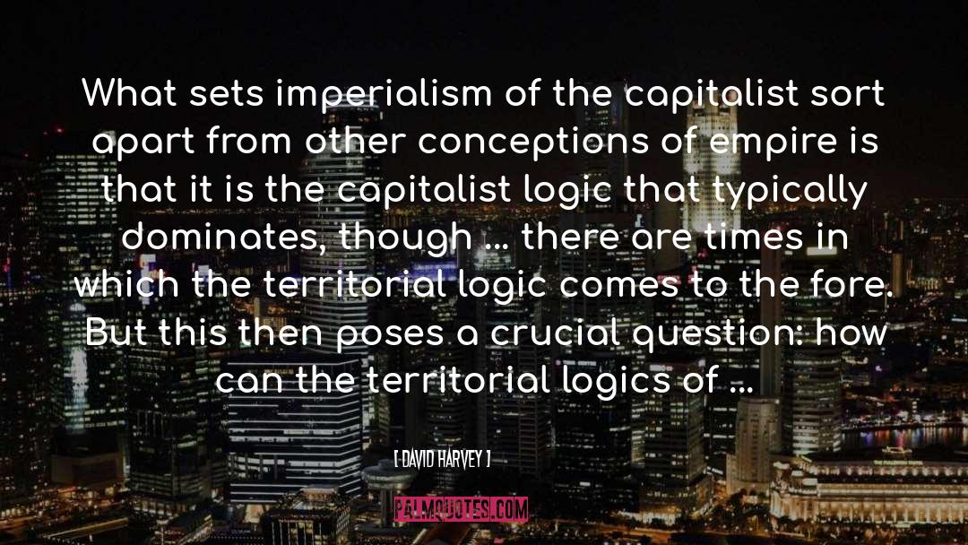 David Harvey Quotes: What sets imperialism of the