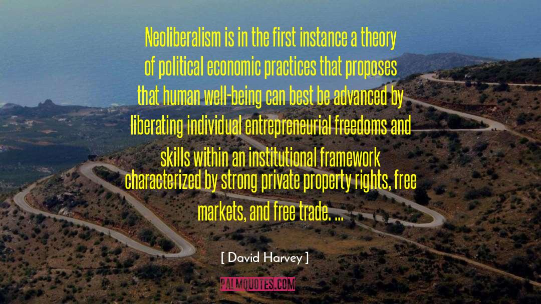 David Harvey Quotes: Neoliberalism is in the first