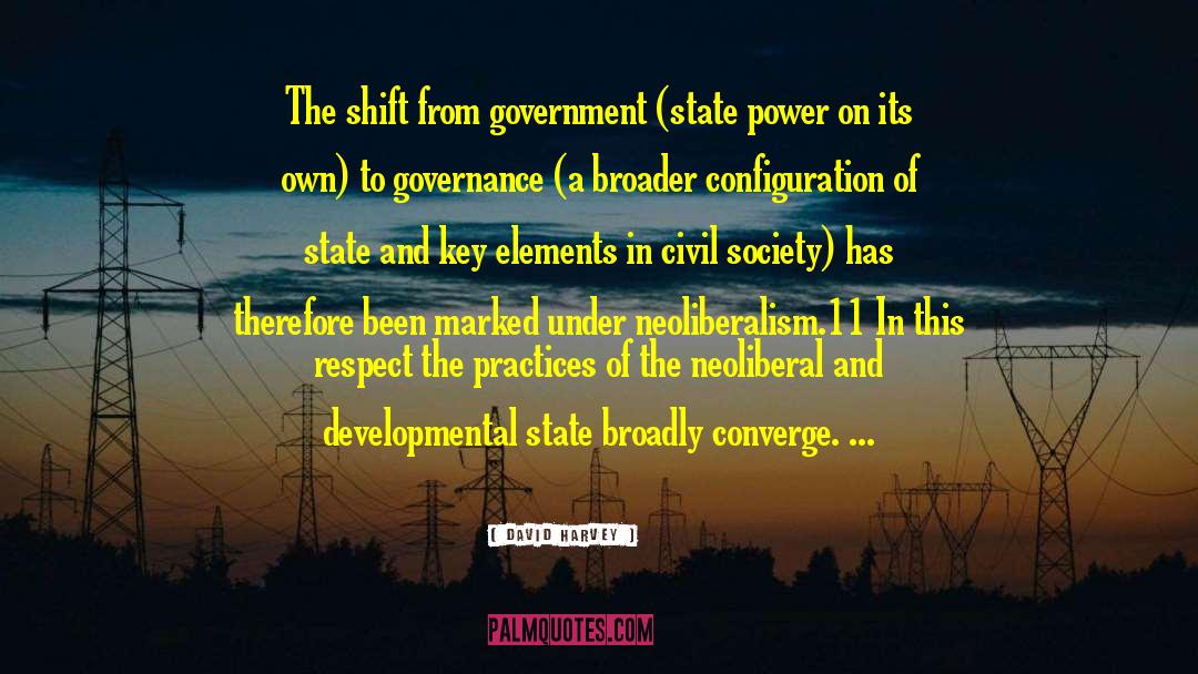 David Harvey Quotes: The shift from government (state