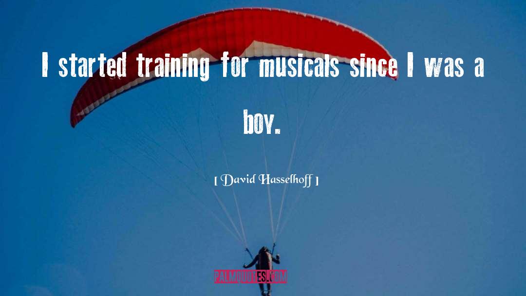 David Hasselhoff Quotes: I started training for musicals