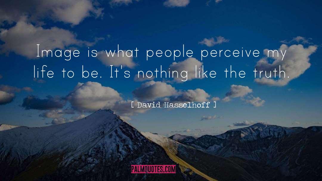 David Hasselhoff Quotes: Image is what people perceive