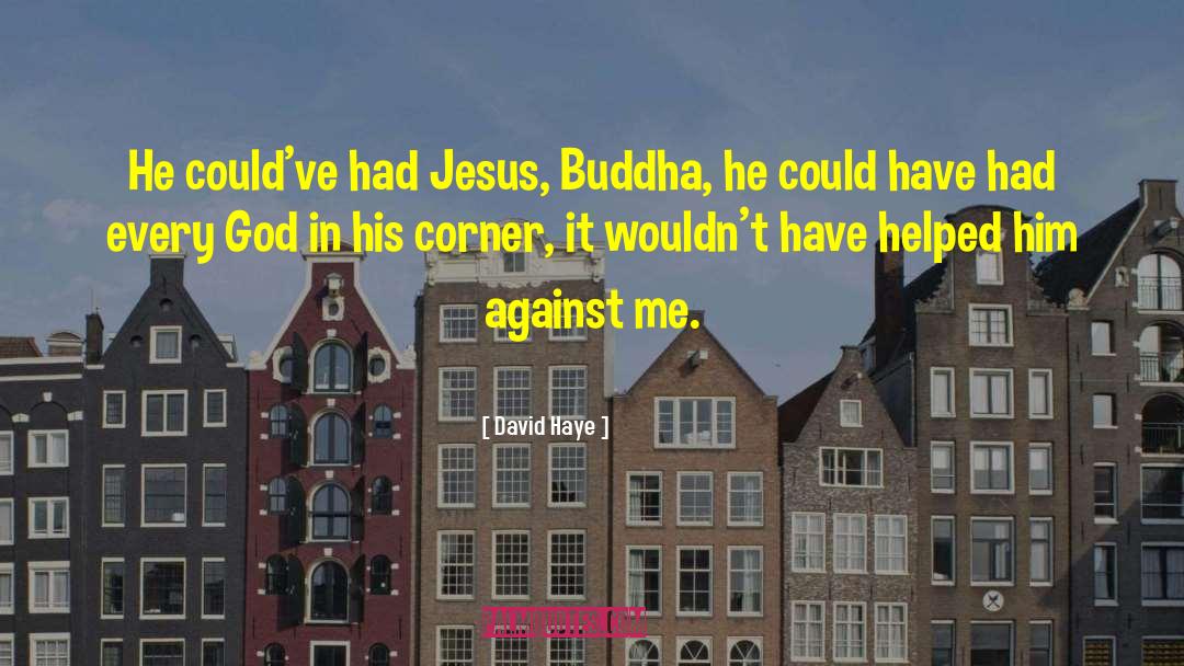 David Haye Quotes: He could've had Jesus, Buddha,