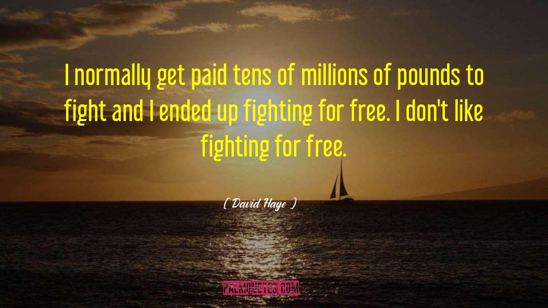 David Haye Quotes: I normally get paid tens