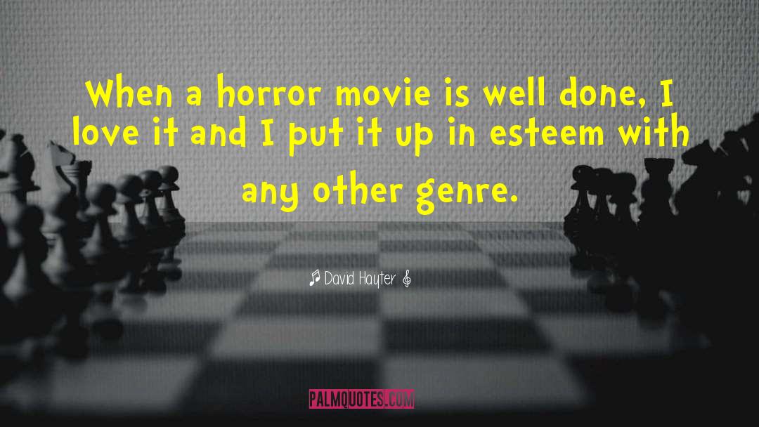 David Hayter Quotes: When a horror movie is