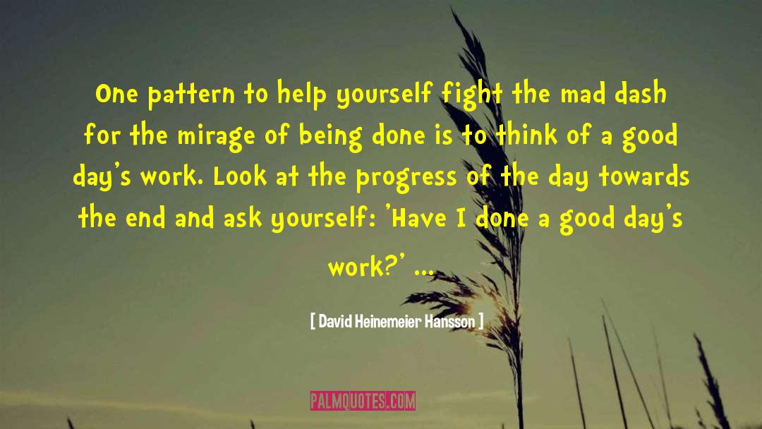 David Heinemeier Hansson Quotes: One pattern to help yourself