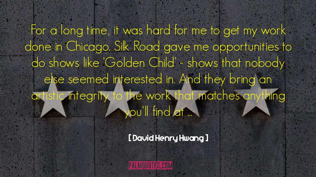 David Henry Hwang Quotes: For a long time, it