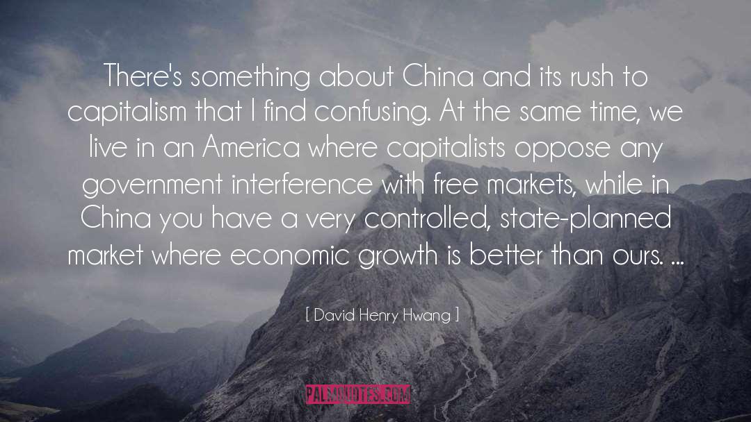 David Henry Hwang Quotes: There's something about China and