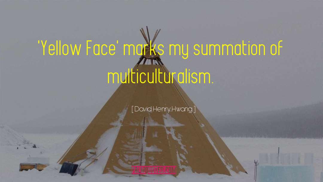 David Henry Hwang Quotes: 'Yellow Face' marks my summation