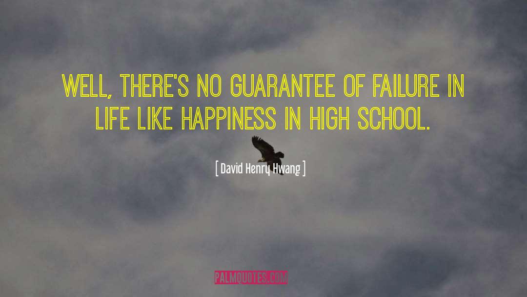 David Henry Hwang Quotes: Well, there's no guarantee of