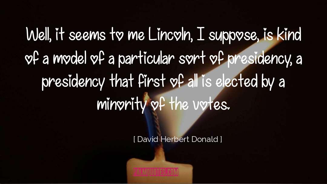 David Herbert Donald Quotes: Well, it seems to me