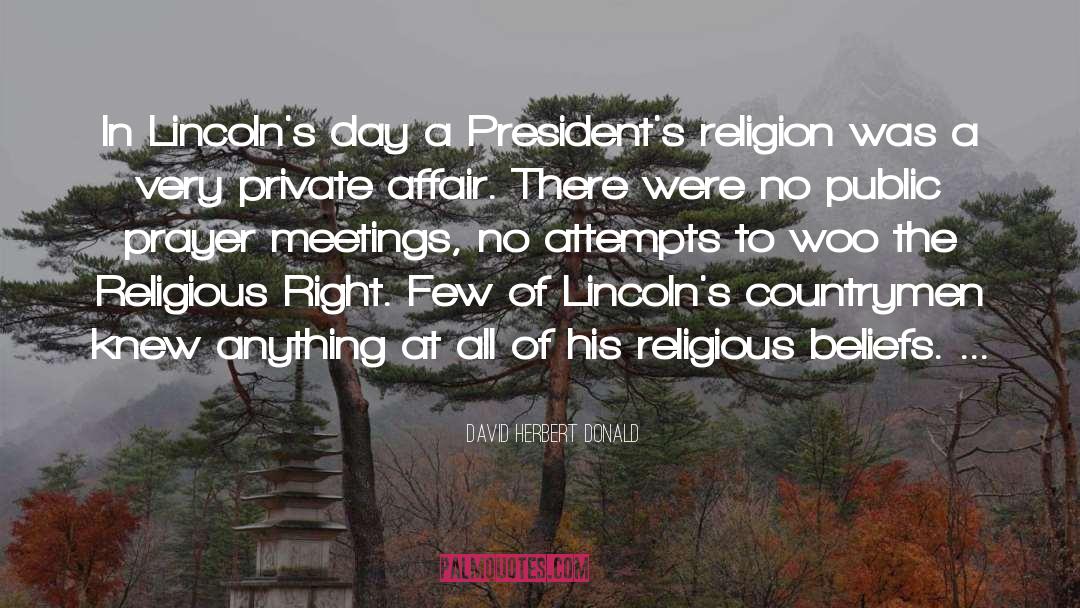 David Herbert Donald Quotes: In Lincoln's day a President's