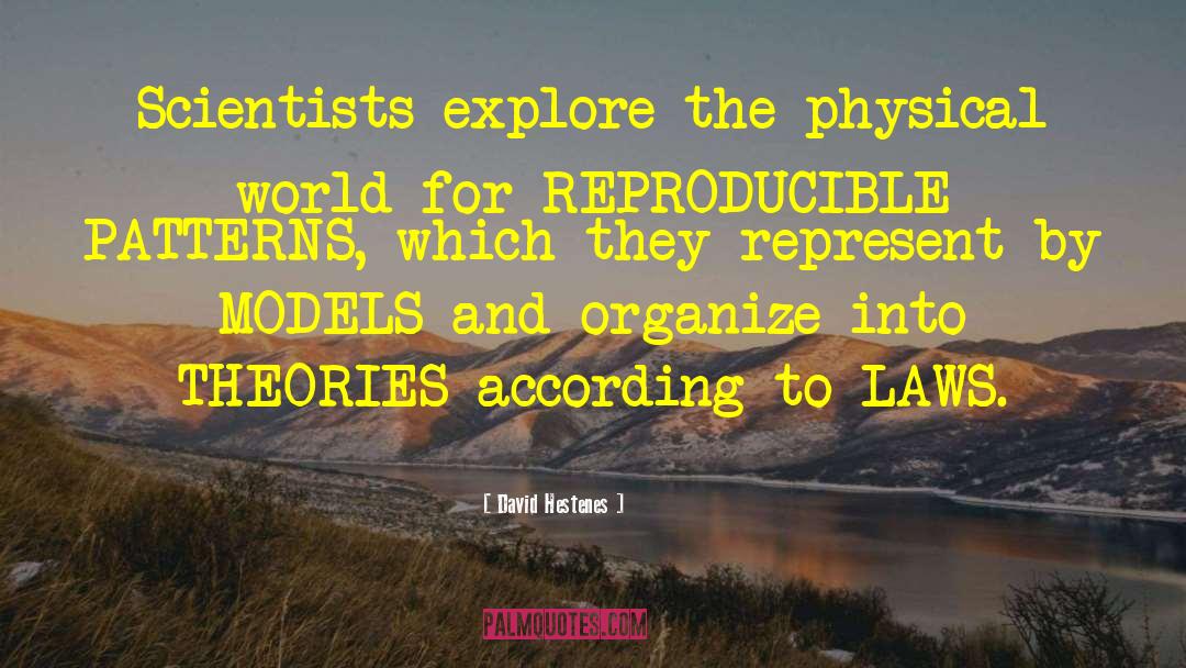 David Hestenes Quotes: Scientists explore the physical world
