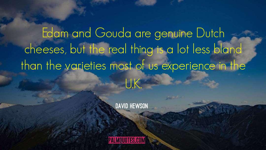 David Hewson Quotes: Edam and Gouda are genuine