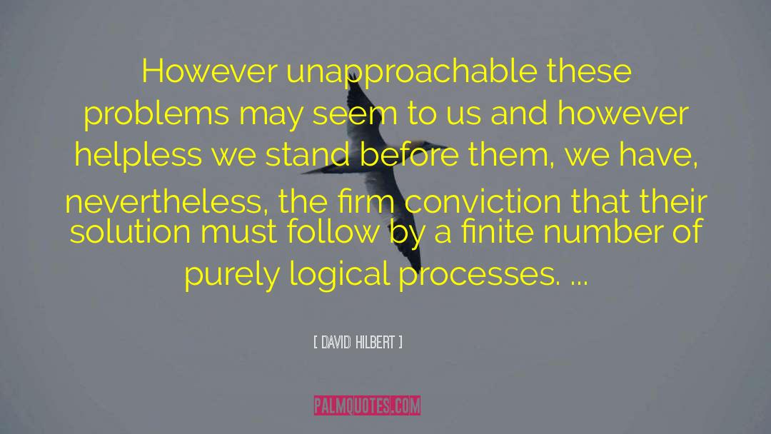 David Hilbert Quotes: However unapproachable these problems may