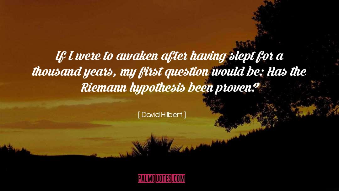 David Hilbert Quotes: If I were to awaken