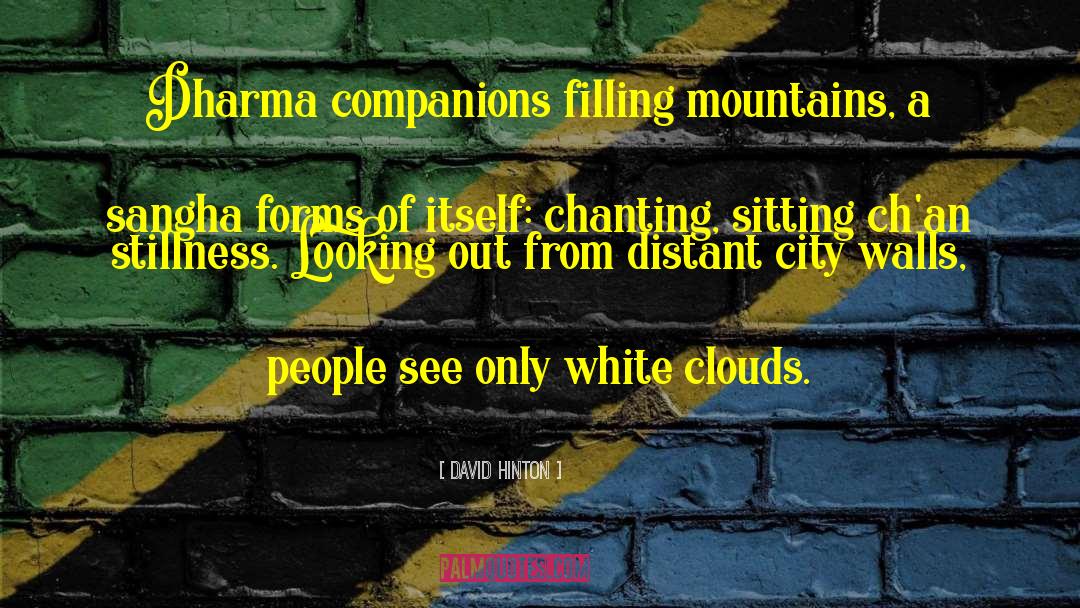 David Hinton Quotes: Dharma companions filling mountains, a