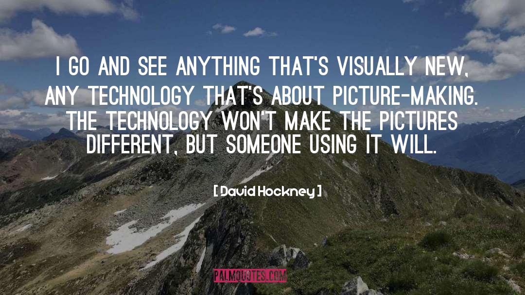 David Hockney Quotes: I go and see anything