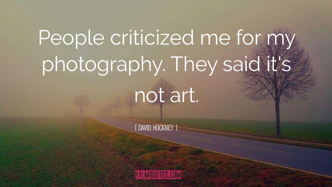 David Hockney Quotes: People criticized me for my