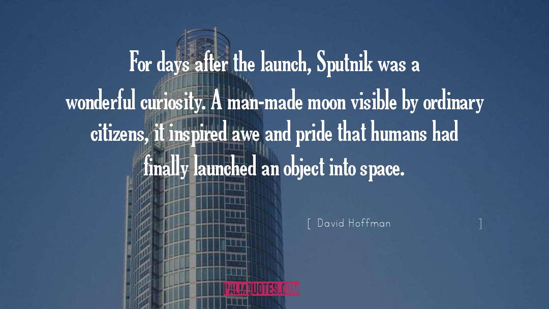 David Hoffman Quotes: For days after the launch,