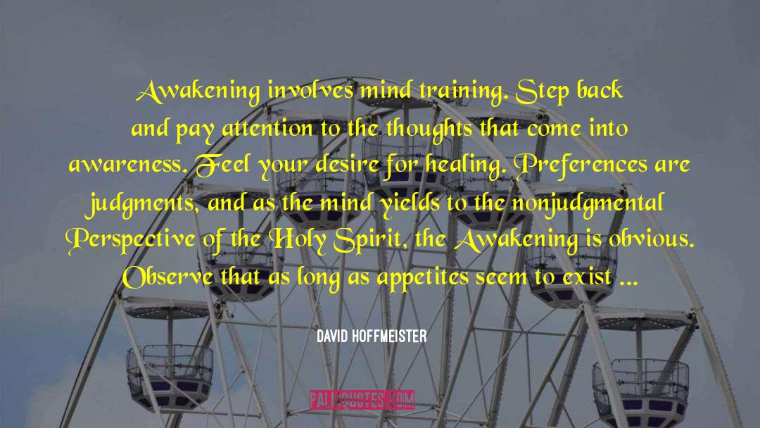 David Hoffmeister Quotes: Awakening involves mind training. Step