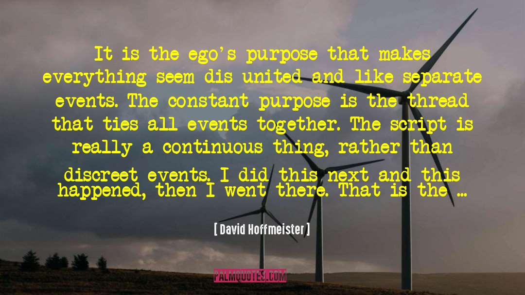 David Hoffmeister Quotes: It is the ego's purpose
