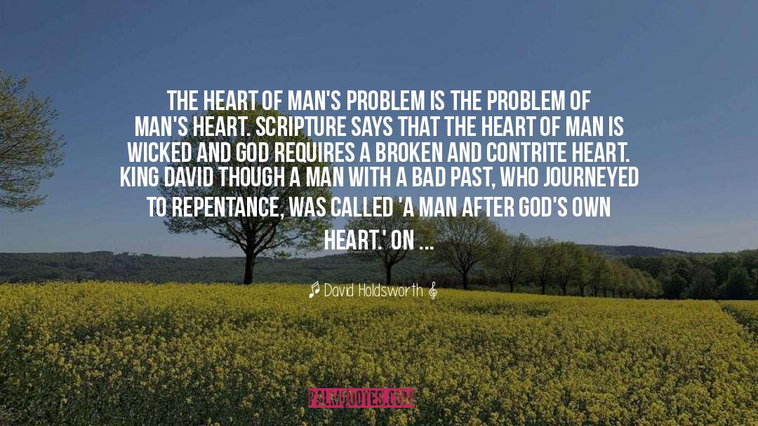 David Holdsworth Quotes: The heart of man's problem