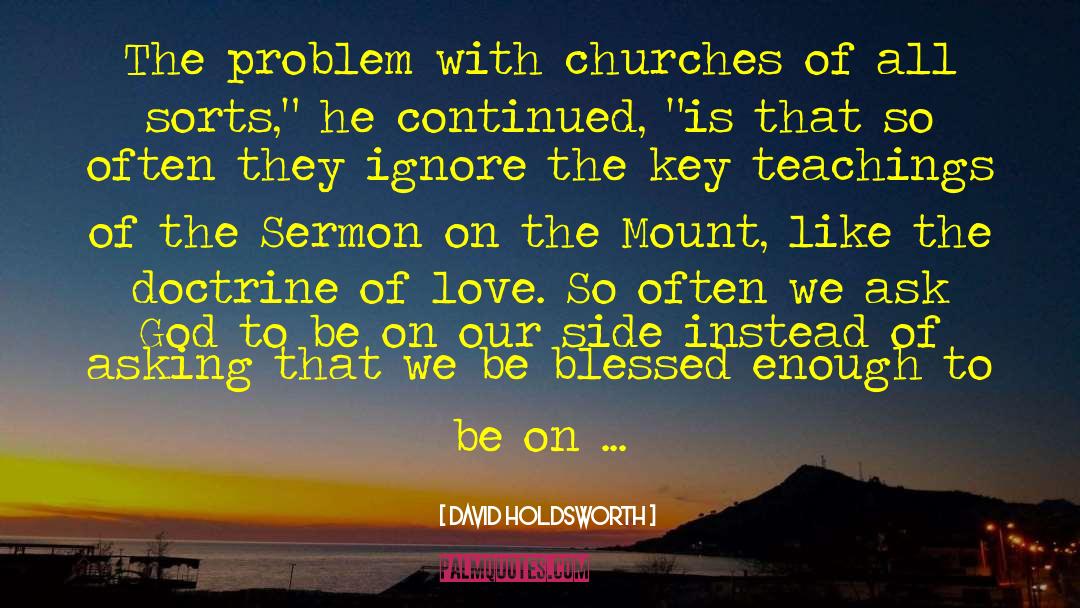 David Holdsworth Quotes: The problem with churches of