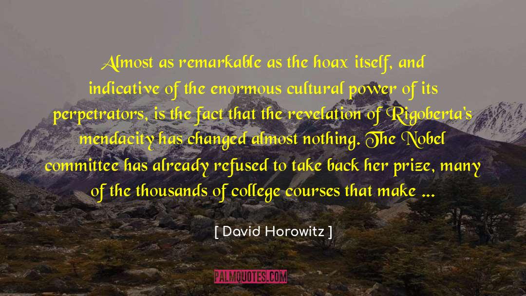 David Horowitz Quotes: Almost as remarkable as the