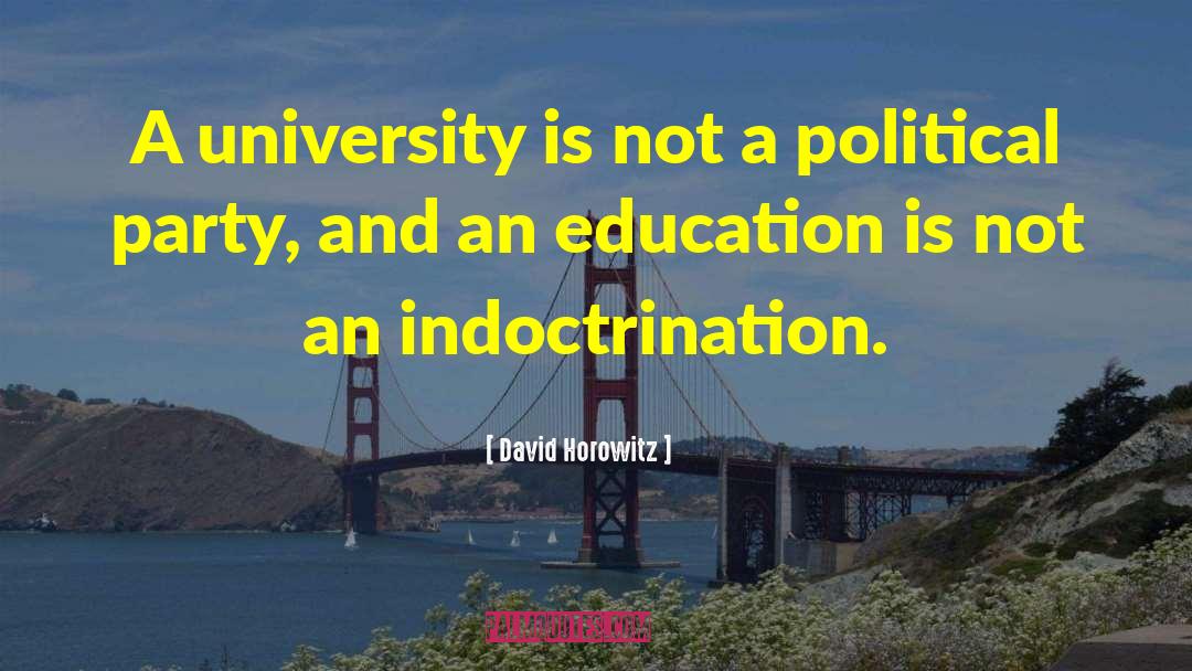 David Horowitz Quotes: A university is not a