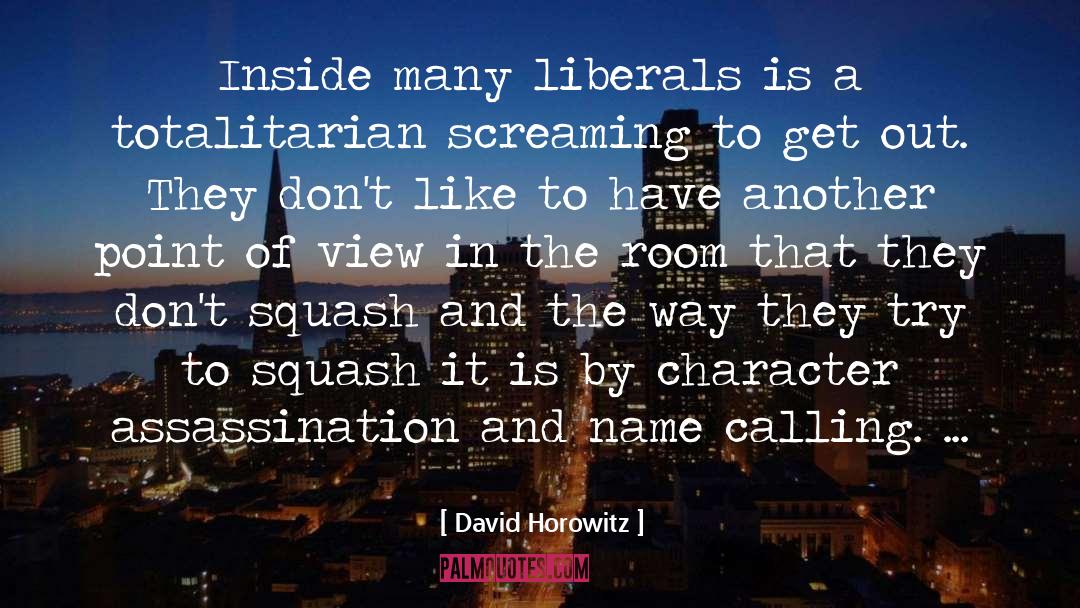 David Horowitz Quotes: Inside many liberals is a