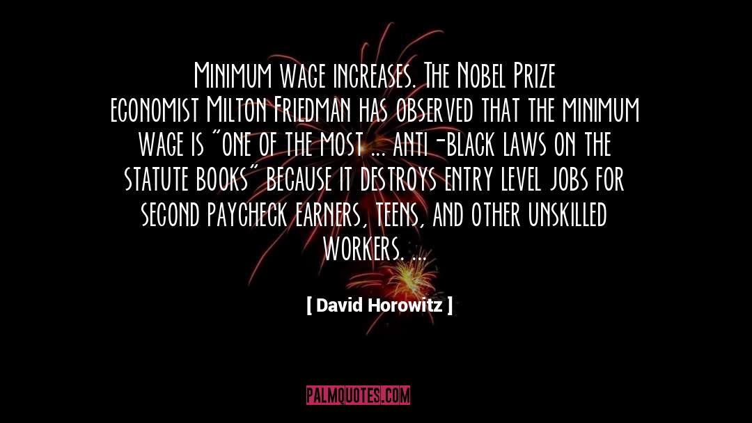 David Horowitz Quotes: Minimum wage increases. The Nobel