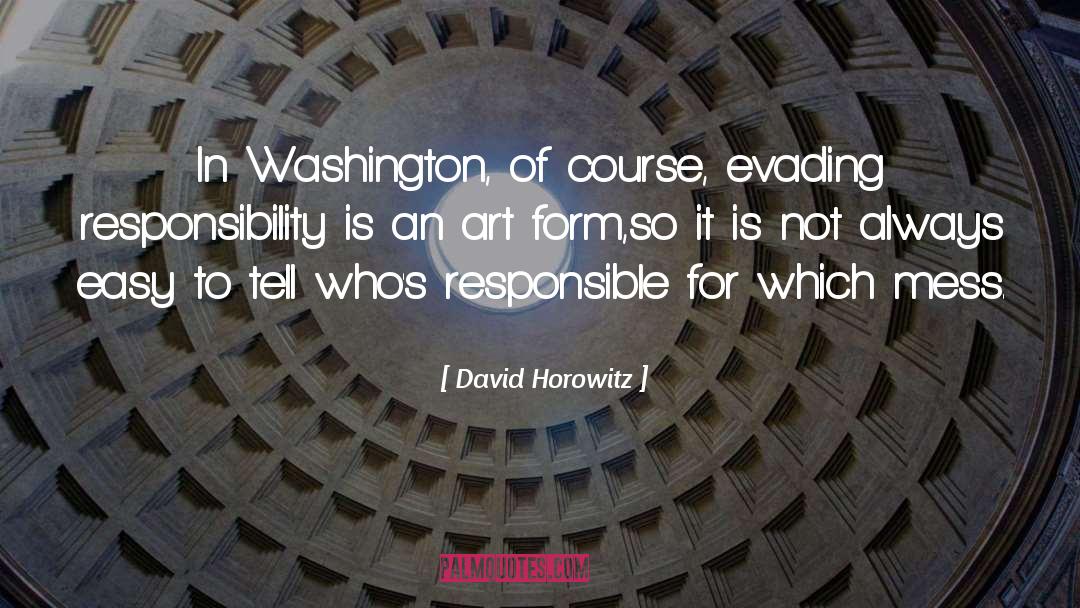 David Horowitz Quotes: In Washington, of course, evading