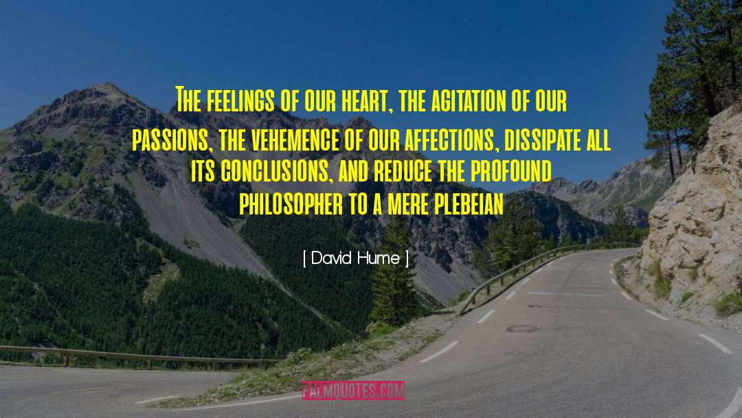 David Hume Quotes: The feelings of our heart,