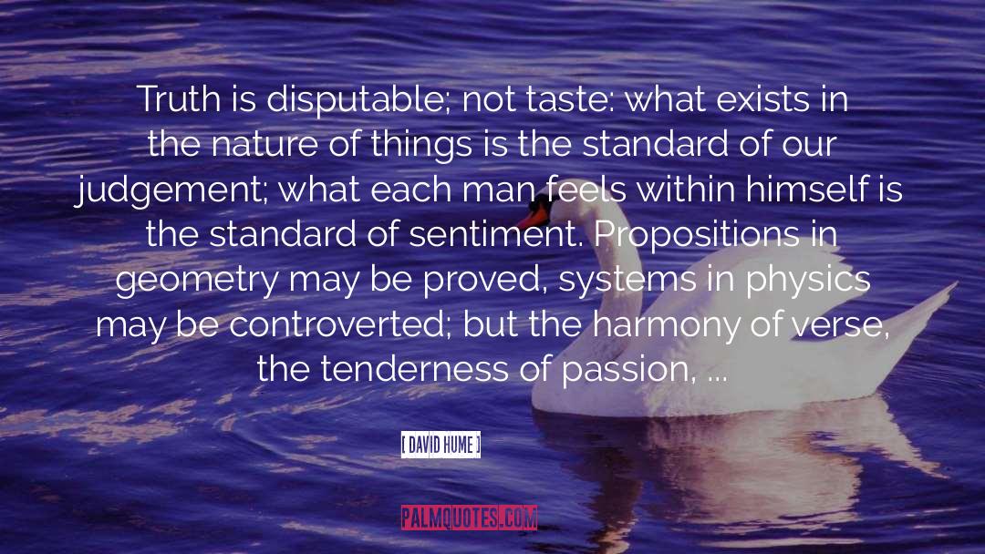 David Hume Quotes: Truth is disputable; not taste: