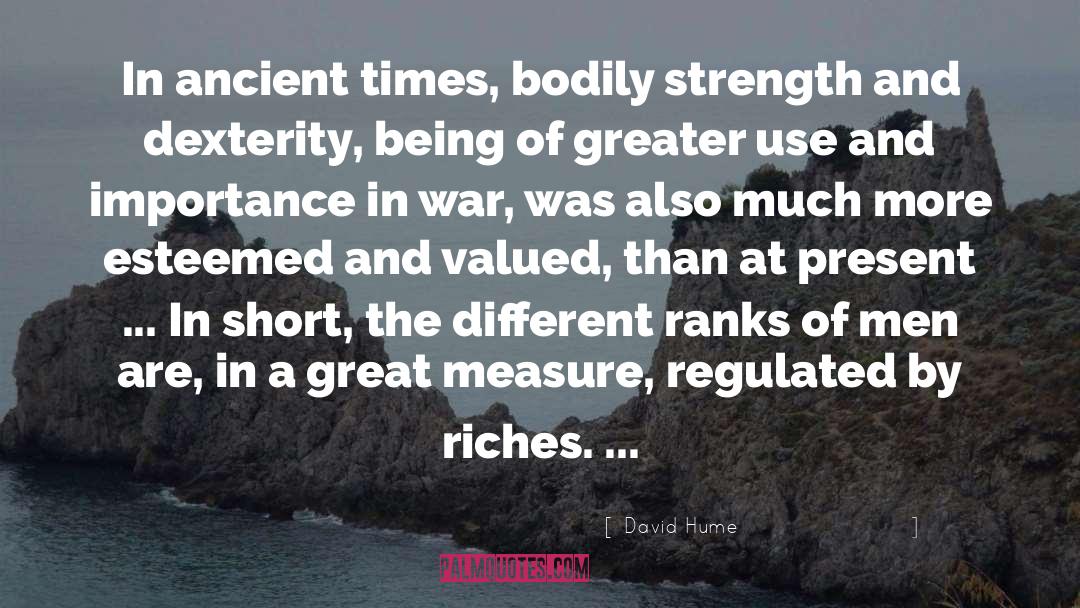 David Hume Quotes: In ancient times, bodily strength