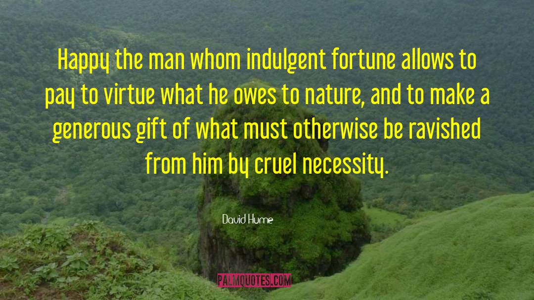 David Hume Quotes: Happy the man whom indulgent