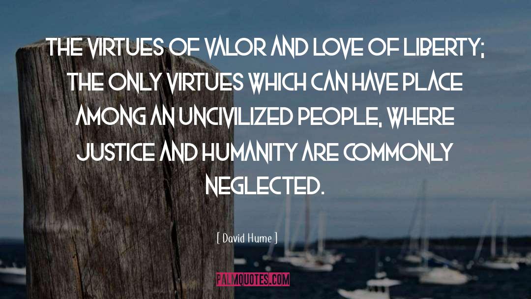 David Hume Quotes: The virtues of valor and