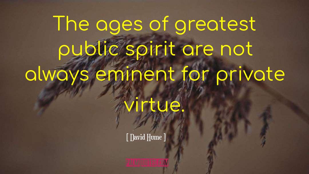 David Hume Quotes: The ages of greatest public