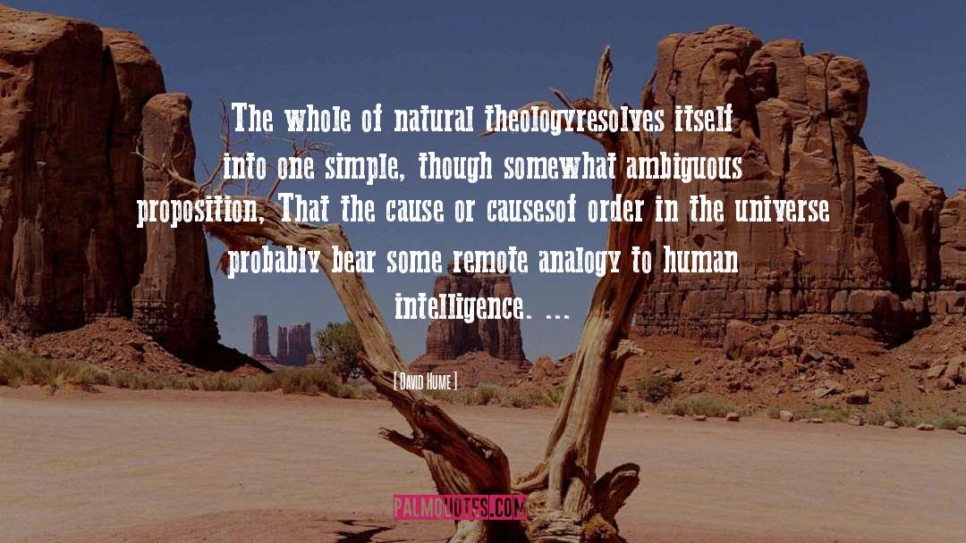 David Hume Quotes: The whole of natural theologyresolves
