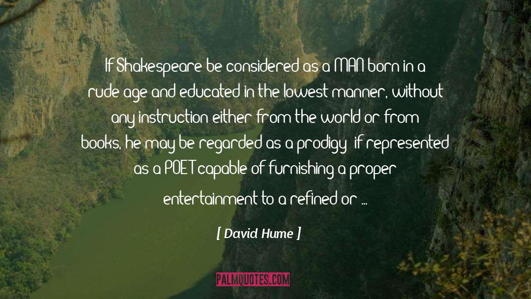 David Hume Quotes: If Shakespeare be considered as