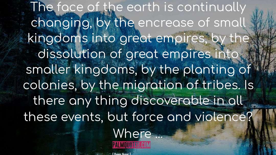 David Hume Quotes: The face of the earth