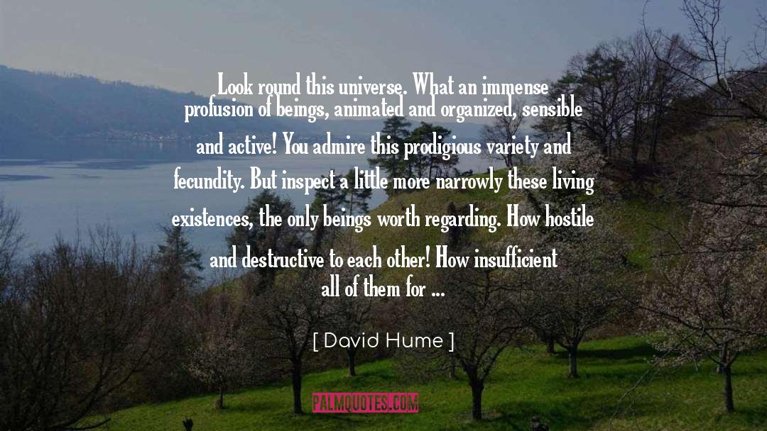 David Hume Quotes: Look round this universe. What