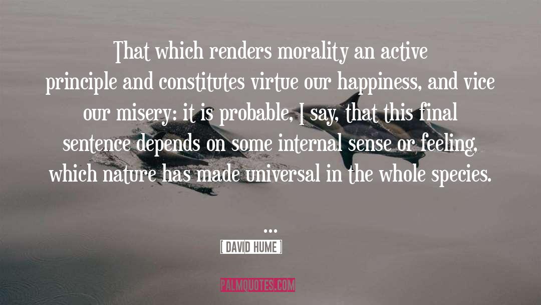 David Hume Quotes: That which renders morality an