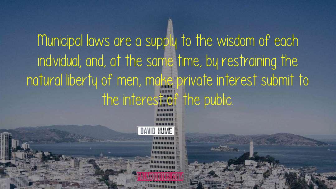 David Hume Quotes: Municipal laws are a supply