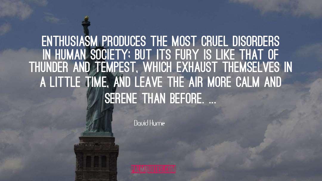 David Hume Quotes: Enthusiasm produces the most cruel