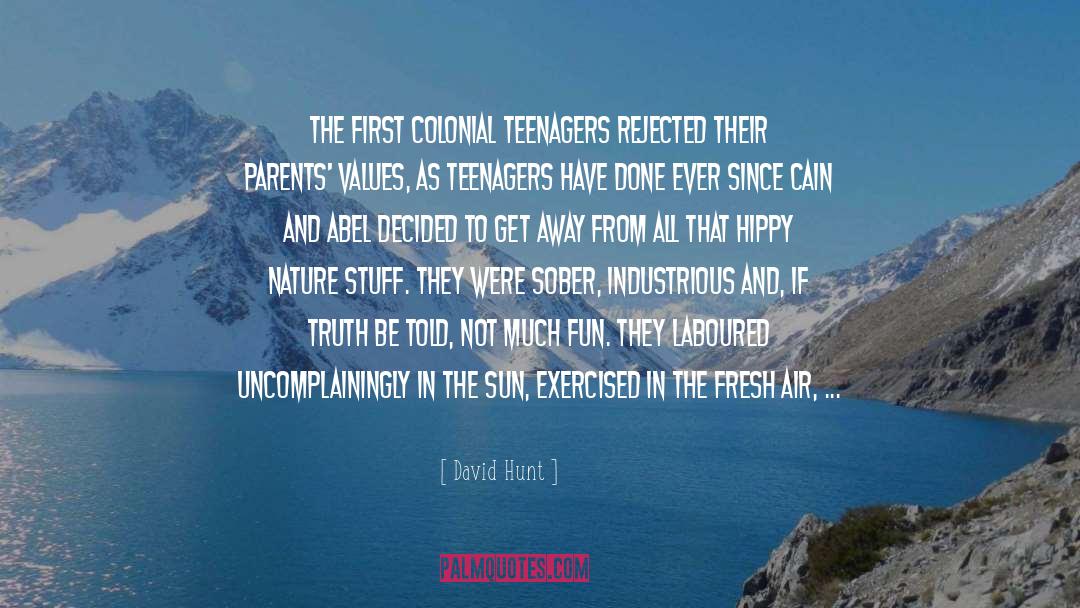David Hunt Quotes: The first colonial teenagers rejected