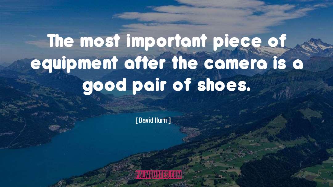 David Hurn Quotes: The most important piece of