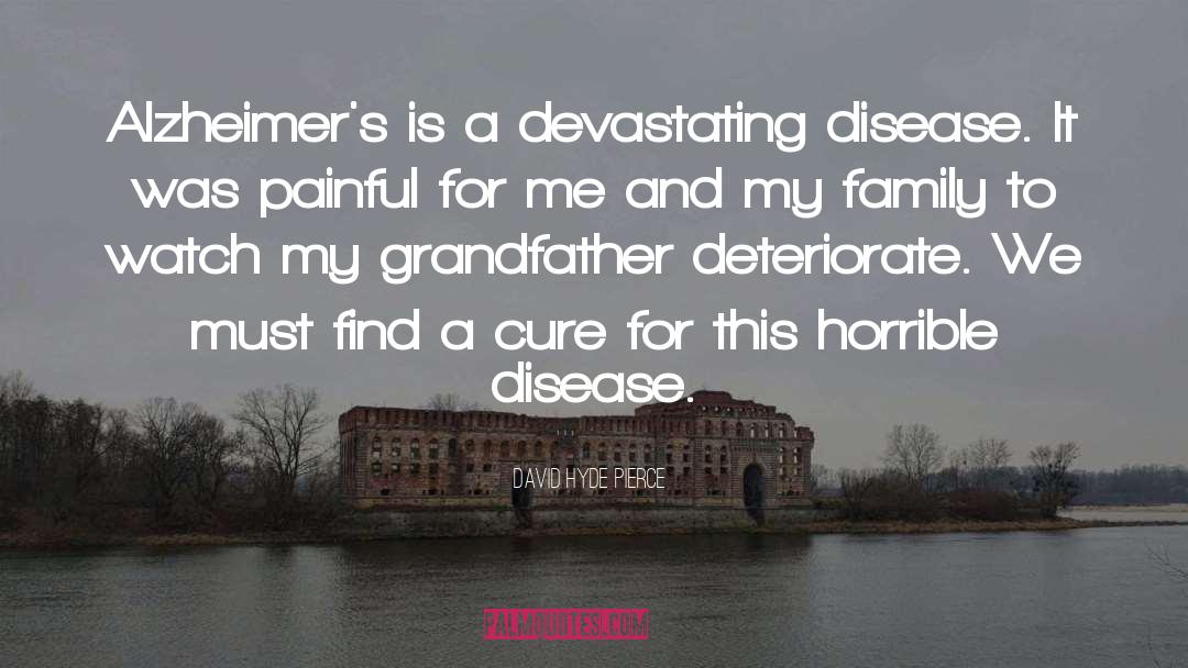 David Hyde Pierce Quotes: Alzheimer's is a devastating disease.